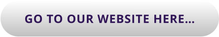 GO TO OUR WEBSITE HERE…